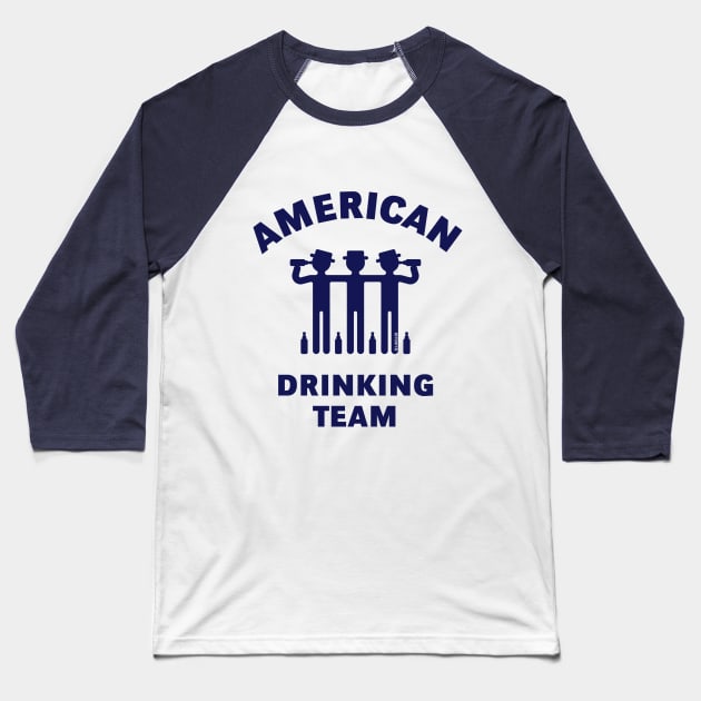 American Drinking Team (Booze / Beer / Alcohol / Navy) Baseball T-Shirt by MrFaulbaum